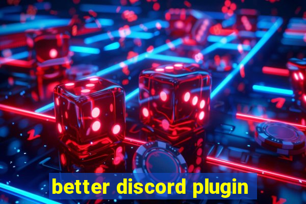 better discord plugin